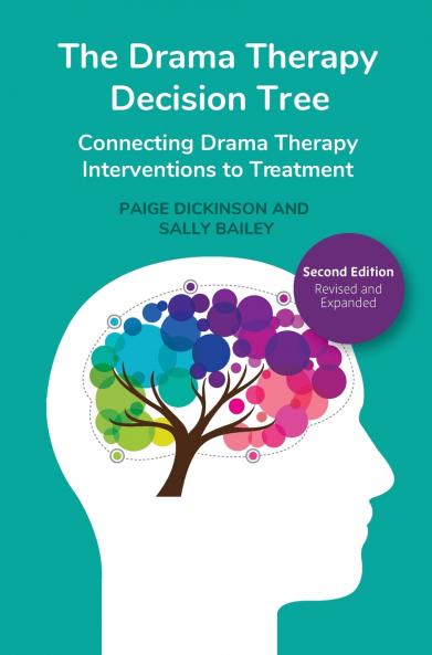 The Drama Therapy Decision Tree Second Edition