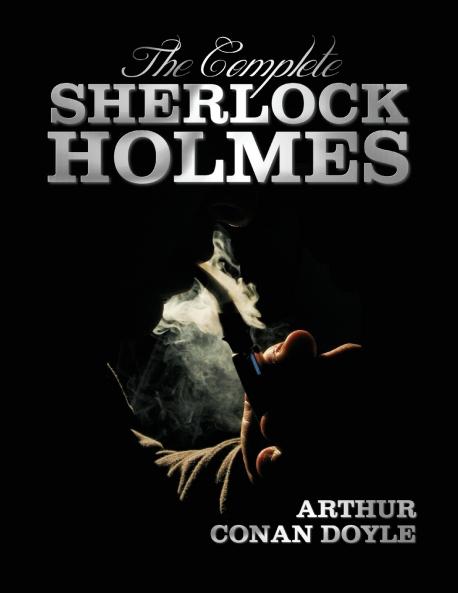 The Complete Sherlock Holmes - Unabridged and Illustrated - A Study in Scarlet the Sign of the Four the Hound of the Baskervilles the Valley of Fea