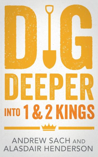 Dig Deeper into 1 & 2 Kings