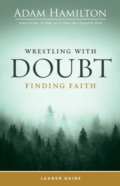 Wrestling with Doubt Finding Faith Leader Guide (Wrestling with Doubt Finding Faith Leader Guide)