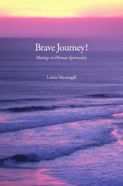 Brave Journey! Musings On Human Spirituality