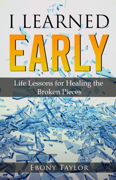 I Learned Early Life lessons for Healing the Broken Pieces