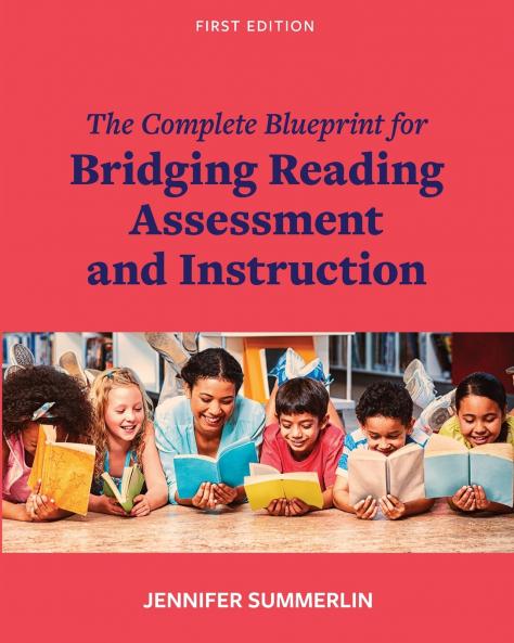 The Complete Blueprint for Bridging Reading Assessment and Instruction