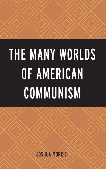 Many Worlds of American Communism