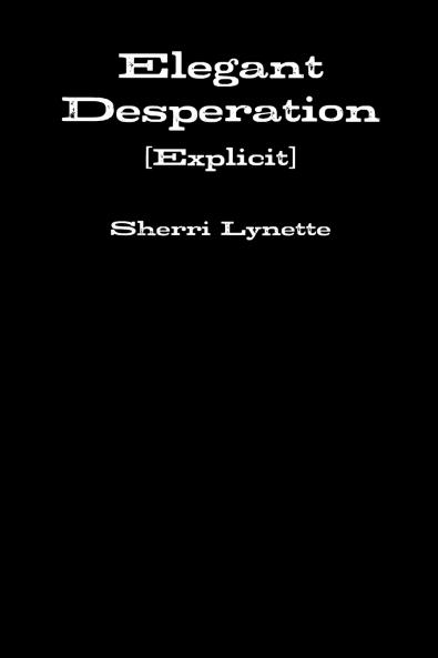Elegant Desperation [Explicit]