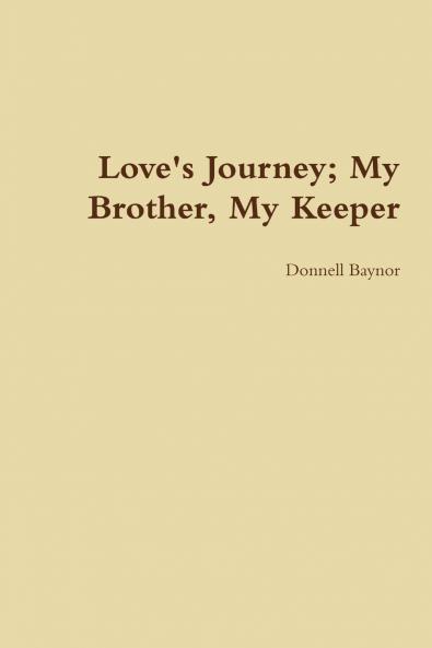 Love's Journey; My Brother My Keeper