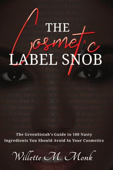 The Cosmetic Label Snob The GreenSistah's guide to 100 Nasty ingredients you should avoid in your cosmetics