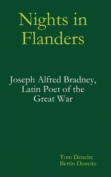 Nights in Flanders. Joseph Alfred Bradney Latin Poet of the Great War