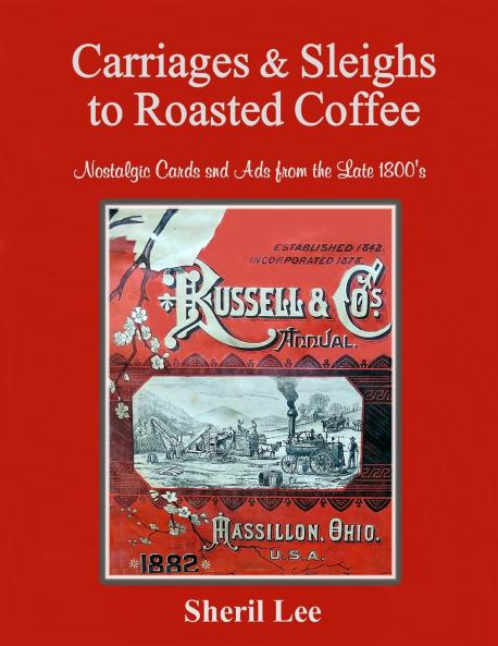Carriages & Sleighs to Roasted Coffee - Nostalgic Cards and Ads from the Late 1800's