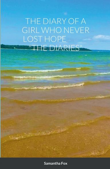 THE DIARY OF A GIRL WHO NEVER LOST HOPE THE DIARIES