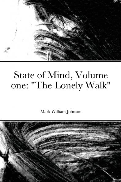 State of Mind Volume one The Lonely Walk