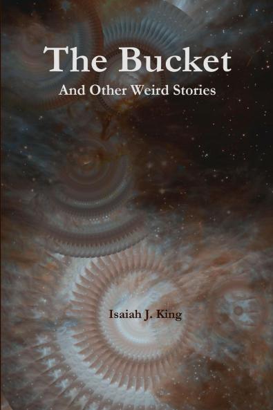 The Bucket and Other Weird Stories