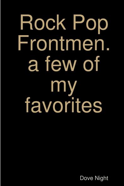 Rock Pop Frontmen. a few of my favorites