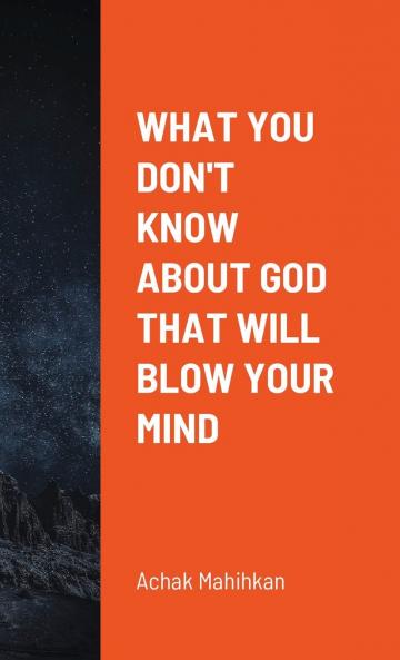 What You Don't Know About God That Will Blow Your Mind