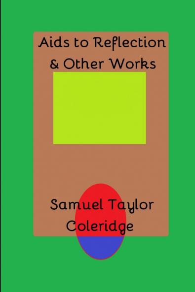 Aids to Reflection & Other Works
