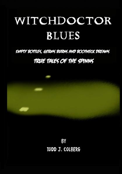 Witchdoctor Blues True Tales of The Spinns