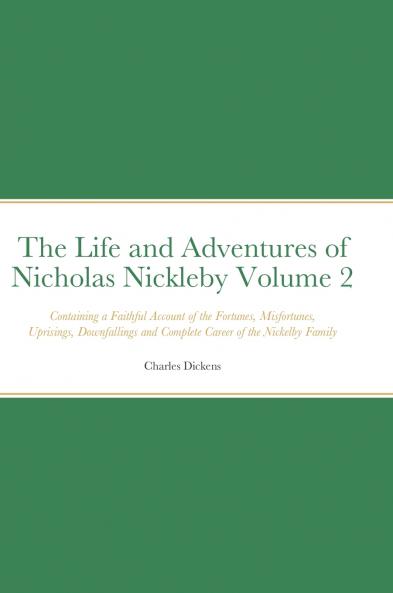 The Life and Adventures of Nicholas Nickleby Volume 2