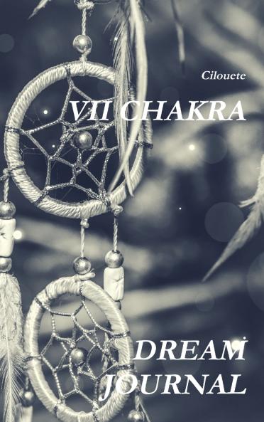 VII CHAKRA DREAM JOURNAL