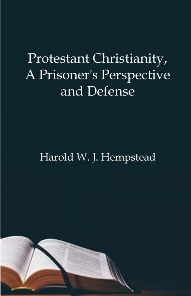 Protestant Christianity  A Prisoner's Perspective And Defense