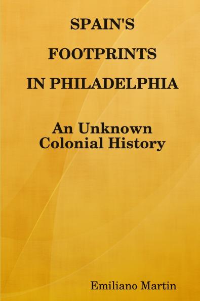 SPAIN'S FOOTPRINTS IN PHILADELPHIA