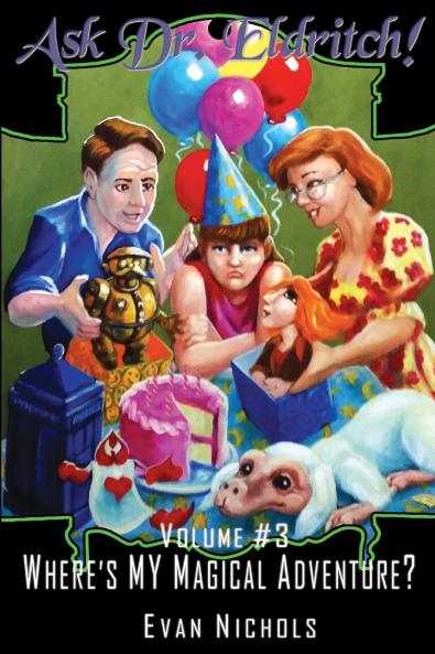 Ask Dr. Eldritch Volume #3 Where's MY Magical Adventure?