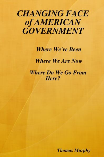 CHANGING FACE of AMERICAN GOVERNMENT