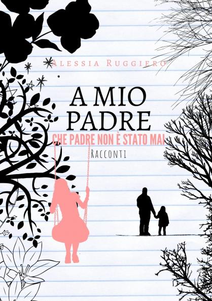 A mio padre che padre non �� stato mai