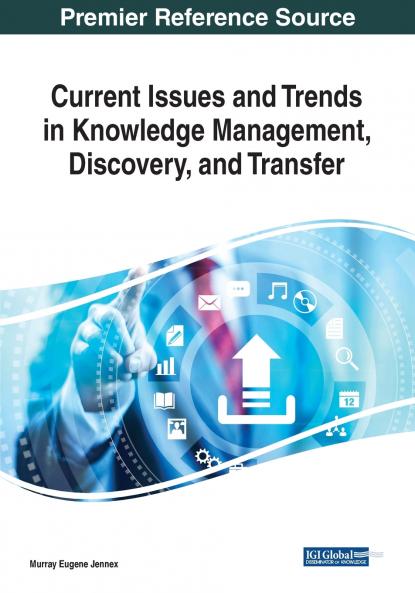 Current Issues and Trends in Knowledge Management Discovery and Transfer