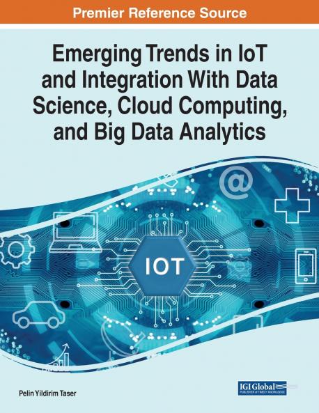Emerging Trends in IoT and Integration with Data Science Cloud Computing and Big Data Analytics
