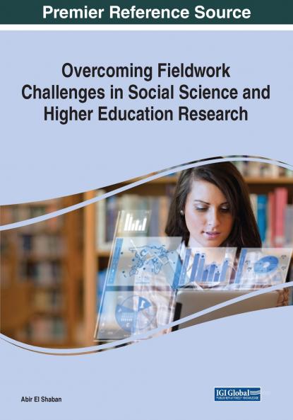 Overcoming Fieldwork Challenges in Social Science and Higher Education Research 1 volume