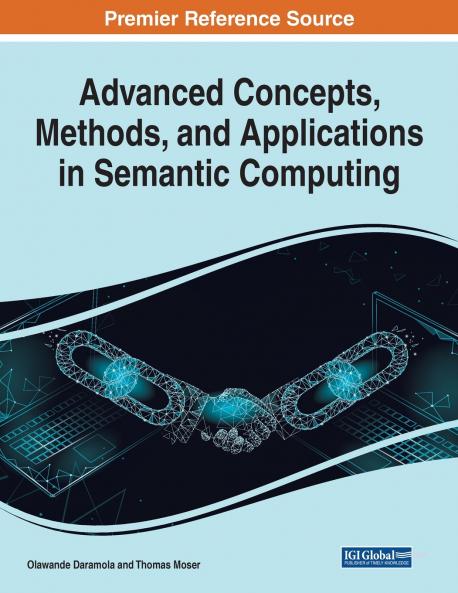 Advanced Concepts Methods and Applications in Semantic Computing