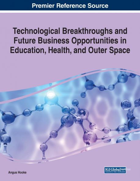 Technological Breakthroughs and Future Business Opportunities in Education Health and Outer Space