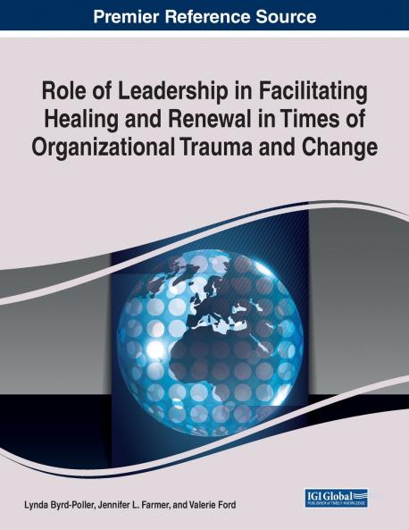 Role of Leadership in Facilitating Healing and Renewal in Times of Organizational Trauma and Change