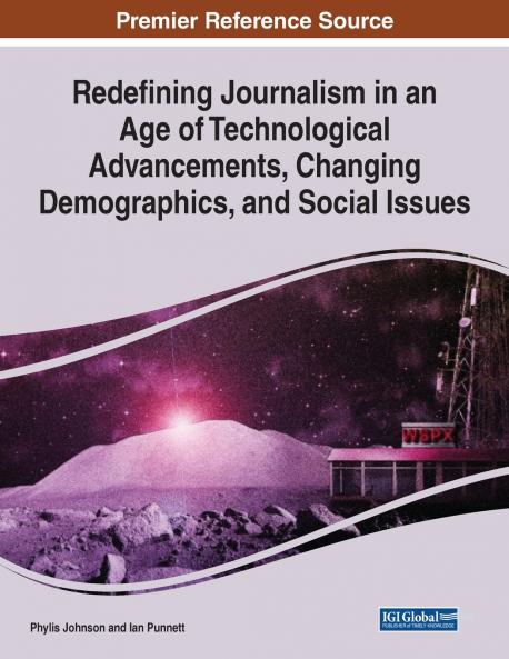 Redefining Journalism in an Age of Technological Advancements Changing Demographics and Social Issues