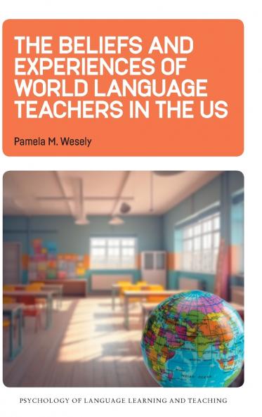 The Beliefs and Experiences of World Language Teachers in the US