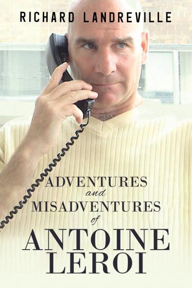 Adventures and Misadventures of Antoine Leroi