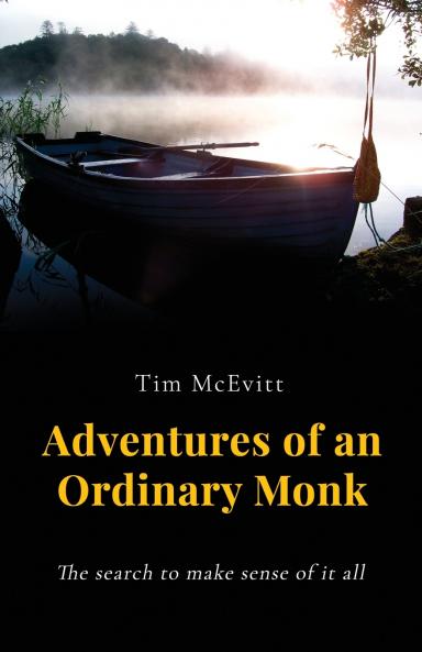 Adventures of an Ordinary Monk - The search to make sense of it all
