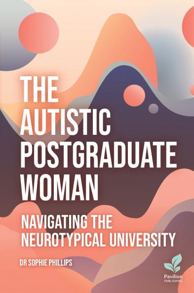 The Autistic Postgraduate Woman
