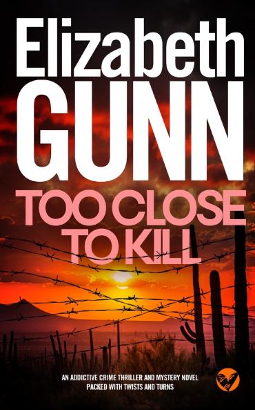 TOO CLOSE TO KILL an addictive crime thriller and mystery novel packed with twists and turns