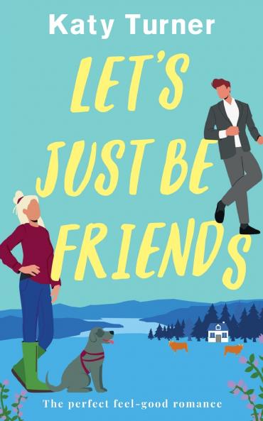 LET'S JUST BE FRIENDS a perfect feel-good romance