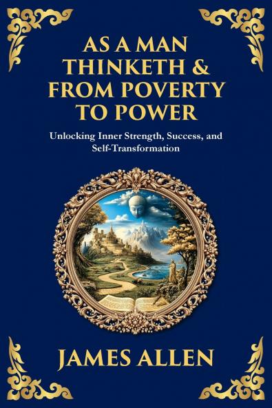 As a Man Thinketh & From Poverty to Power
