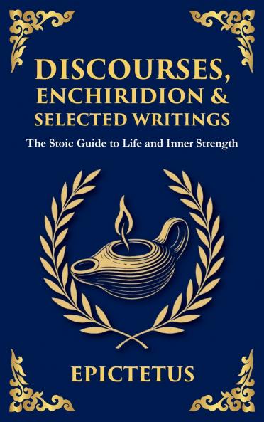 Discourses Enchiridion and Selected Writings (Deluxe Hardbound Edition)