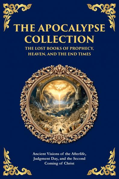 The Apocalypse Collection - The Lost Books of Prophecy Heaven and the End Times