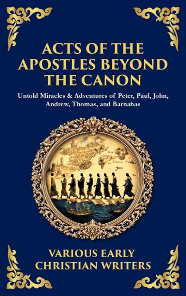 Acts of the Apostles Beyond the Canon
