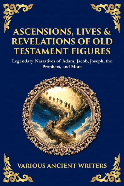 Ascensions Lives & Revelations of Old Testament Figures