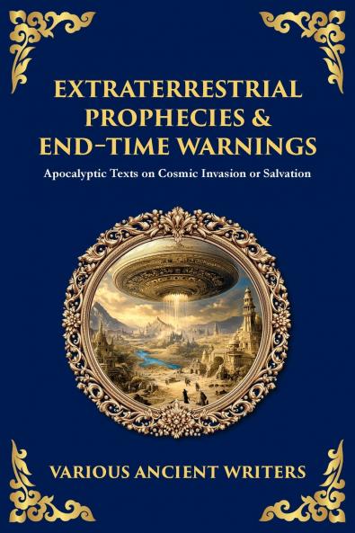 Extraterrestrial Prophecies & End‐Time Warnings