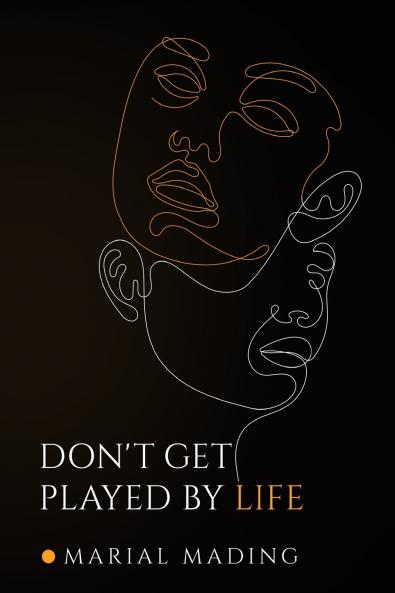 Don't Get Played by Life