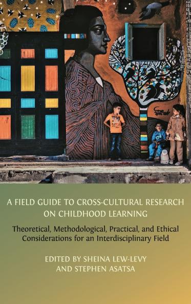 A Field Guide to Cross-Cultural Research on Childhood Learning