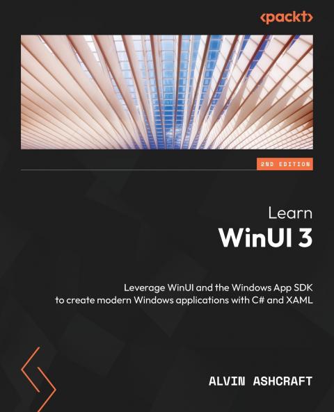 Learn WinUI 3 - Second Edition