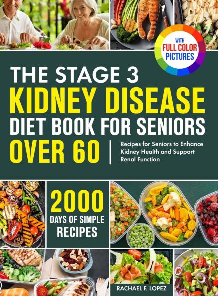 The Stage 3 Kidney Disease Diet Book for Seniors Over 60